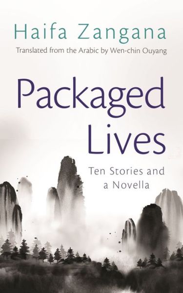 Cover for Haifa Zangana · Packaged Lives: Ten Stories and a Novella - Middle East Literature In Translation (Pocketbok) (2021)