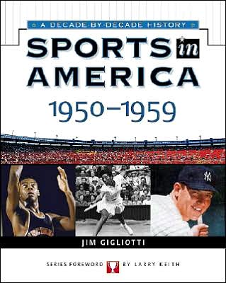 Cover for Jim Gigliotti · Sports in America: 1950 to 1959 - Sports in America: Decade by Decade (Hardcover Book) (2004)