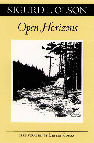 Cover for Sigurd F. Olson · Open Horizons - A Fesler-Lampert Minnesota Heritage Book (Paperback Book) [Univ of Minnesota edition] (1998)