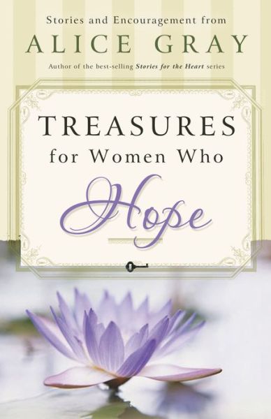 Treasures for Women Who Hope - Alice Gray - Books - Thomas Nelson Publishers - 9780849904370 - October 4, 2005