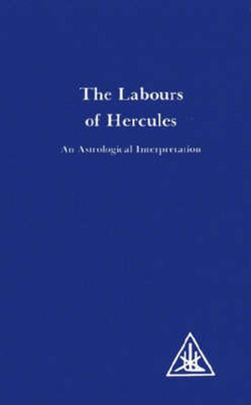 Labours of Hercules: An Astrological Interpretation - Alice A. Bailey - Bøker - Lucis Press Ltd - 9780853301370 - 1. februar 1983