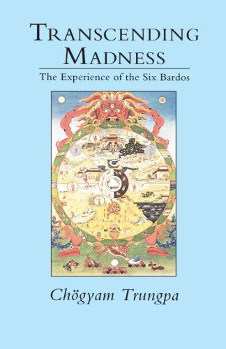 Transcending Madness: the Experience of the Six Bardos (Dharma Ocean Series) - Chogyam Trungpa - Kirjat - Shambhala - 9780877736370 - tiistai 8. syyskuuta 1992