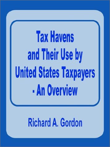 Cover for Richard A Gordon · Tax Havens and Their Use by United States Taxpayers - An Overview (Paperback Book) (2002)