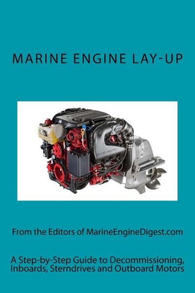 Cover for Timothy P. Banse · Marine Engine Lay-Up A Step-by-Step Guide to Decommissioning, Inboards, Stern drives and Outboard motors (Paperback Book) (2015)