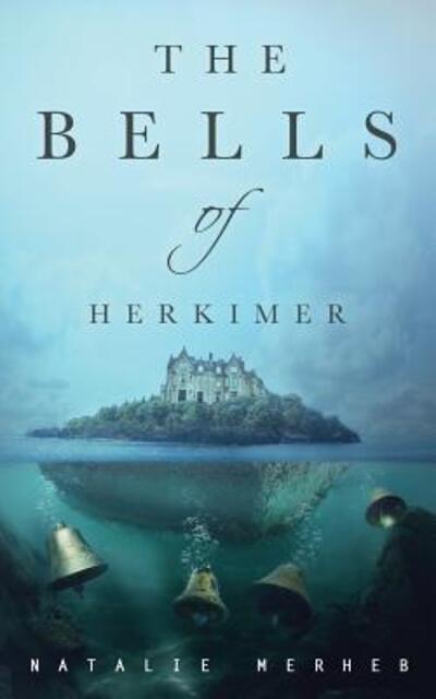 The Bells of Herkimer - Natalie Merheb - Books - Pewter Press - 9780980229370 - September 30, 2017