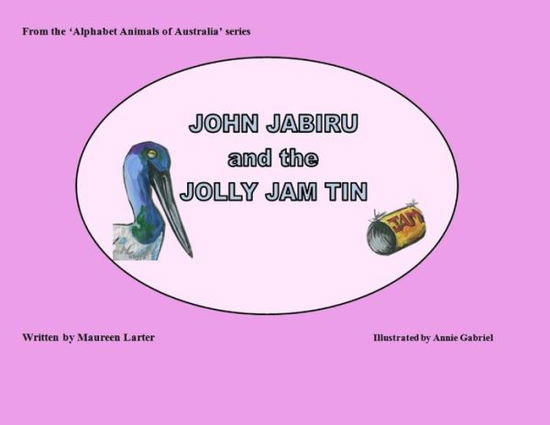 Cover for Maureen Larter · John Jabiru and the Jolly Jam Tin (Paperback Book) (2018)