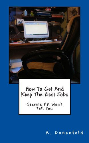 Cover for A Donenfeld · How to Get &amp; Keep the Best Jobs (Paperback Book) (2013)