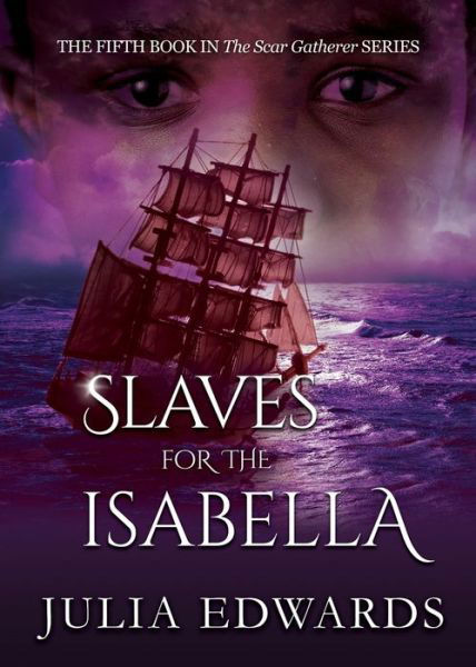 Cover for Julia Edwards · Slaves for the Isabella - The Scar Gatherer (Paperback Book) (2017)