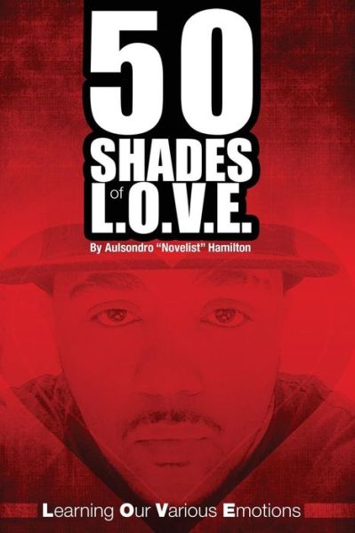 Cover for Aulsondro Novelist Hamilton · 50 Shades of L.o.v.e.: Learning Our Various Emotions (Paperback Book) (2015)