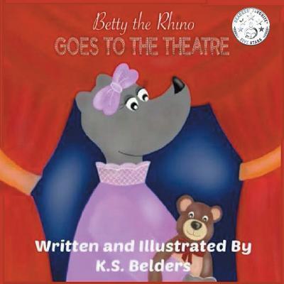 Cover for K S Belders · Betty the Rhino Goes to the Theatre (Paperback Book) (2016)