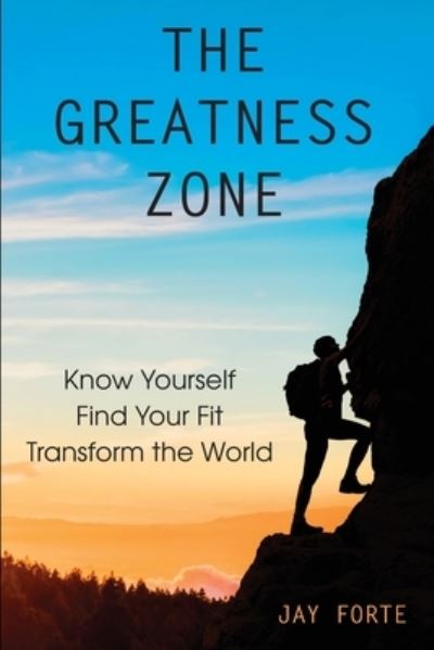 Cover for Jay Forte · The Greatness Zone : Know Yourself, Find Your Fit, Transform the World (Paperback Book) (2010)