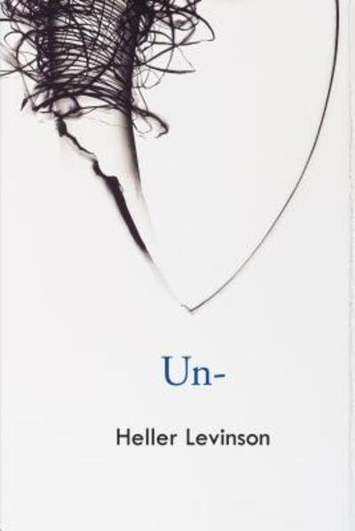 Un - Heller Levinson - Books - Black Widow Press - 9780999580370 - March 25, 2019