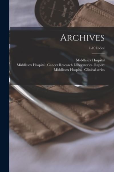 Cover for Middlesex Hospital · Archives; 1-10 Index (Paperback Bog) (2021)