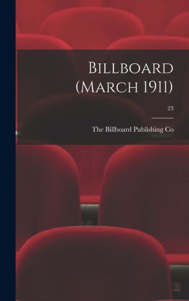 Cover for The Billboard Publishing Co · Billboard (March 1911); 23 (Hardcover Book) (2021)
