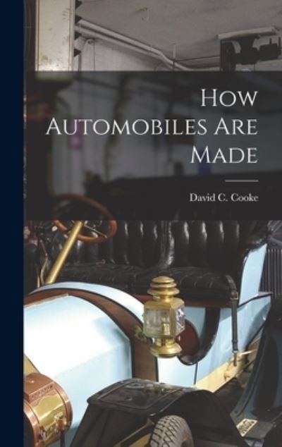 Cover for David C (David Coxe) 1917- Cooke · How Automobiles Are Made (Inbunden Bok) (2021)