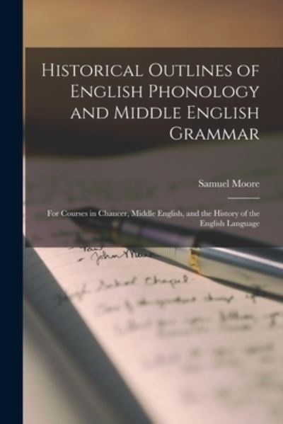 Cover for Samuel Moore · Historical Outlines of English Phonology and Middle English Grammar (Book) (2022)