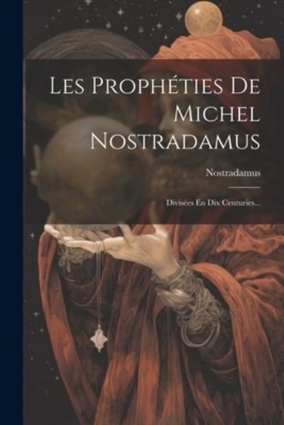 Cover for Nostradamus · Prophéties de Michel Nostradamus (Bok) (2023)
