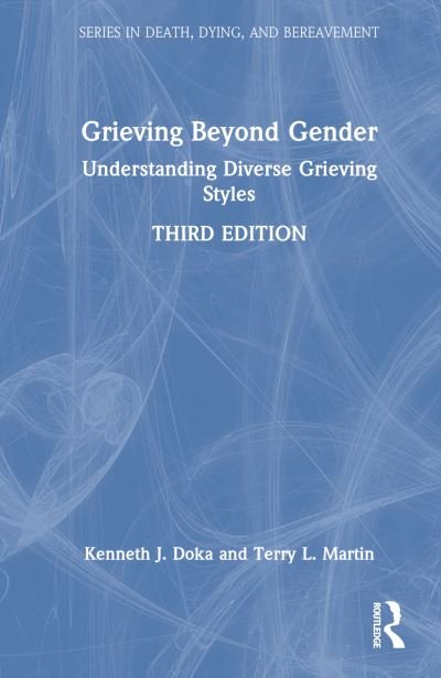 Cover for Doka, Kenneth J. (The College of New Rochelle, New York, USA) · Grieving Beyond Gender: Understanding Diverse Grieving Styles - Series in Death, Dying, and Bereavement (Gebundenes Buch) (2024)