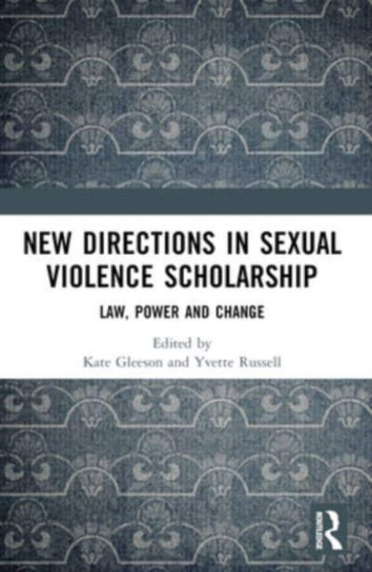 New Directions in Sexual Violence Scholarship: Law, Power and Change -  - Books - Taylor & Francis Ltd - 9781032459370 - October 8, 2024