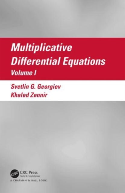 Cover for Svetlin G. Georgiev · Multiplicative Differential Equations: Volume I (Hardcover Book) (2023)