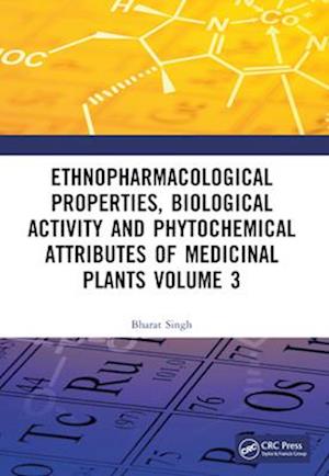 Cover for Singh, Bharat (Amity University Rajasthan, India) · Ethnopharmacological Properties, Biological Activity and Phytochemical Attributes of Medicinal Plants Volume 3 (Paperback Bog) (2025)