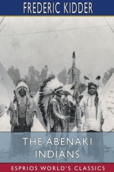 Frederic Kidder · The Abenaki Indians (Esprios Classics) (Paperback Book) (2024)