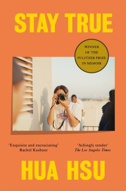 Cover for Hua Hsu · Stay True: Winner of the Pulitzer Prize in Memoir (Pocketbok) (2023)