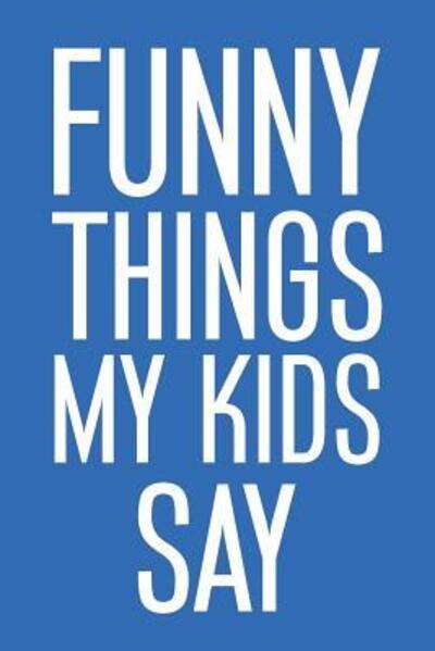 Cover for Family Time · Funny Things My Kids Say (Paperback Book) (2019)