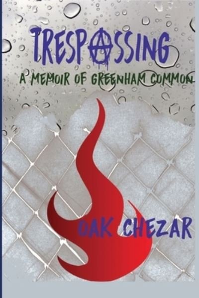 Cover for Oak Chezar · Trespassing: A Memoir of Greenham Common (Pocketbok) (2020)