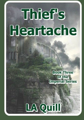 Thief's Heartache (The Imperial Series) - La Quill - Książki - Tear Drop Books - 9781105722370 - 20 grudnia 2014