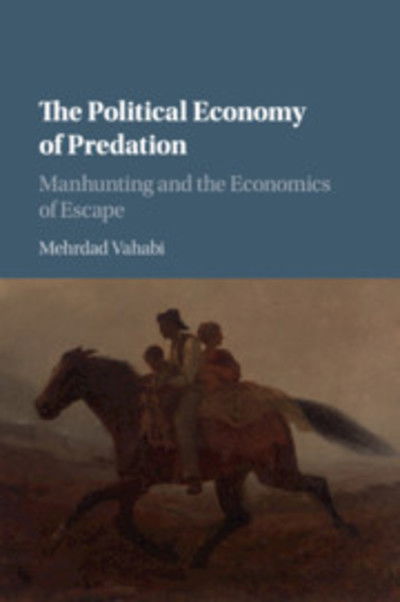 Cover for Mehrdad Vahabi · The Political Economy of Predation: Manhunting and the Economics of Escape (Paperback Book) (2019)