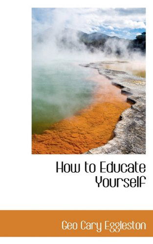 Cover for Geo Cary Eggleston · How to Educate Yourself (Pocketbok) (2009)