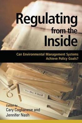 Cover for Cary Coglianese · Regulating from the Inside: Can Environmental Management Systems Achieve Policy Goals (Hardcover Book) (2017)