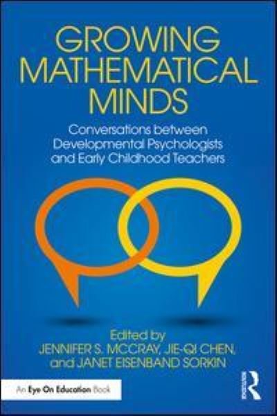 Cover for McCray, Jennifer S. (Erikson Institute, USA) · Growing Mathematical Minds: Conversations Between Developmental Psychologists and Early Childhood Teachers (Paperback Book) (2018)