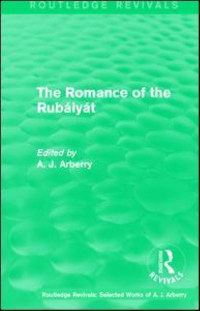 Cover for A. J. Arberry · Routledge Revivals: The Romance of the Rubaiyat (1959) - Routledge Revivals: Selected Works of A. J. Arberry (Paperback Book) (2018)