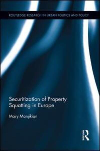Cover for Manjikian, Mary (Regent University, USA) · Securitization of Property Squatting in Europe - Routledge Research in Urban Politics and Policy (Paperback Bog) (2015)