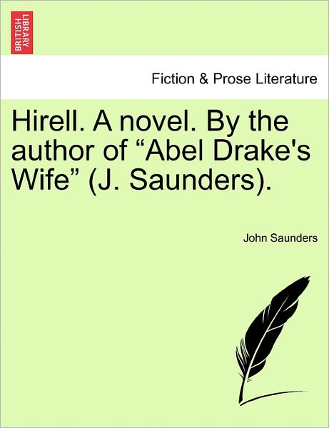 Hirell. a Novel. by the Author of - John Saunders - Boeken - British Library, Historical Print Editio - 9781241240370 - 1 maart 2011