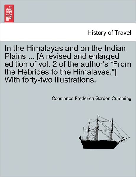 Cover for Constance Frederica Gordon Cumming · In the Himalayas and on the Indian Plains ... [a Revised and Enlarged Edition of Vol. 2 of the Author's (Paperback Book) (2011)