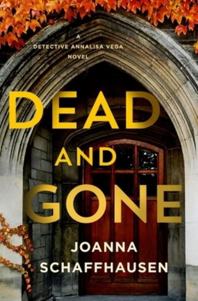 Cover for Joanna Schaffhausen · Dead and Gone: A Detective Annalisa Vega Novel - Detective Annalisa Vega (Hardcover Book) (2023)