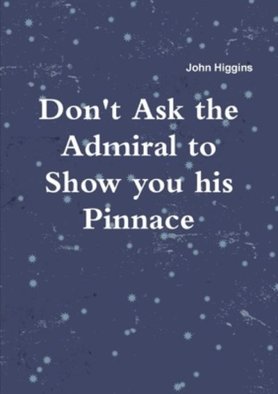 Cover for John Higgins · Don't Ask the Admiral (Paperback Book) (2012)