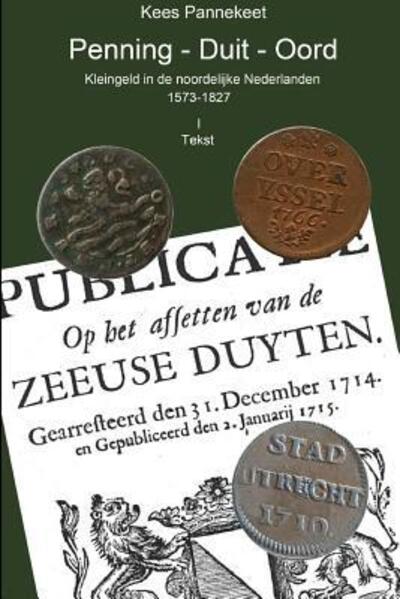 Cover for Kees Pannekeet · Penning - Duit - Oord, Kleingeld in De Noordelijke Nederlanden (Paperback Book) (2015)