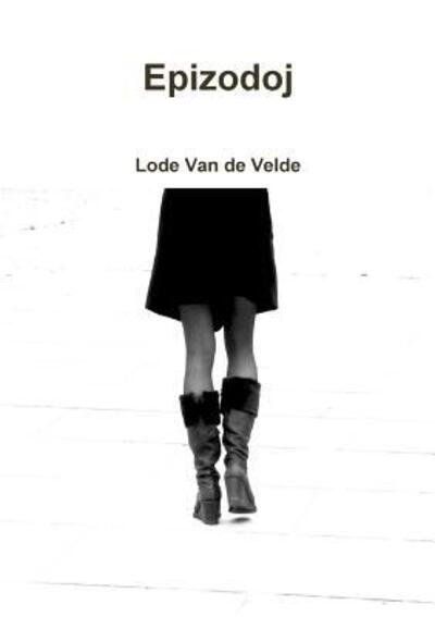 Cover for Lode van de Velde · Epizodoj (Paperback Book) (2016)