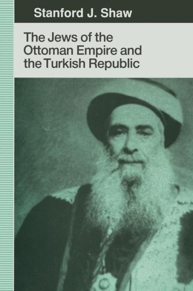 Cover for Stanford J. Shaw · The Jews of the Ottoman Empire and the Turkish Republic (Pocketbok) [1st ed. 1991 edition] (1991)