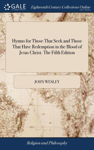 Cover for John Wesley · Hymns for Those That Seek and Those That Have Redemption in the Blood of Jesus Christ. the Fifth Edition (Hardcover bog) (2018)