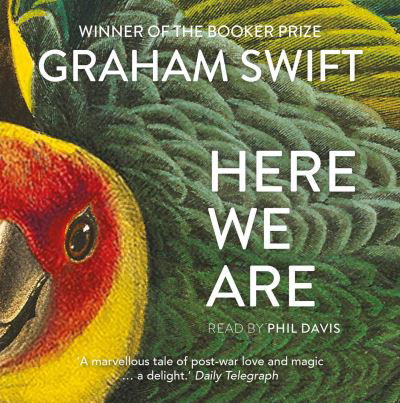 Cover for Graham Swift · Here We Are (Audiobook (CD)) [Unabridged edition] (2022)