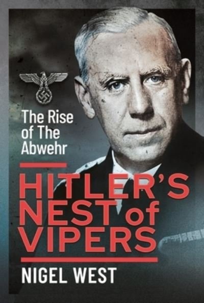 Cover for Nigel West · Hitler's Nest of Vipers: The Rise Of The Abwehr (Gebundenes Buch) (2022)