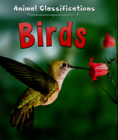 Birds - Animal Classification - Angela Royston - Kirjat - Pearson Education Limited - 9781406287370 - torstai 4. kesäkuuta 2015