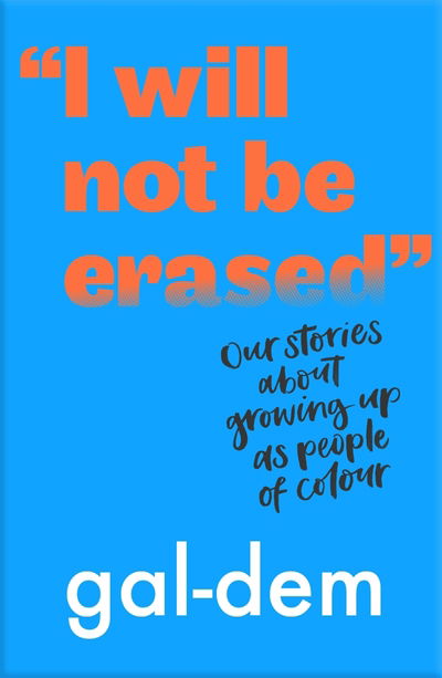 Gal-dem · "I Will Not Be Erased": Our stories about growing up as people of colour (Taschenbuch) (2019)