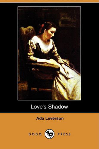 Cover for Ada Leverson · Love's Shadow (Dodo Press) (Paperback Book) (2008)