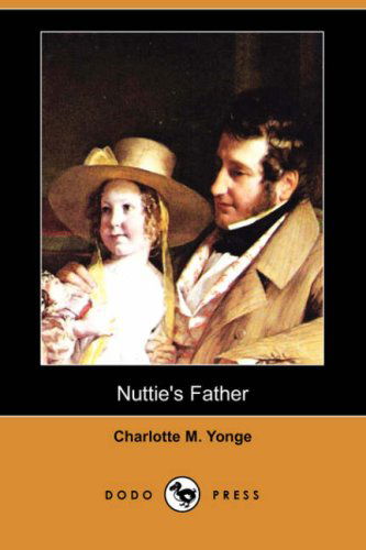 Cover for Charlotte M. Yonge · Nuttie's Father (Dodo Press) (Paperback Book) (2007)